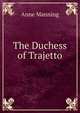 The Duchess of Trajetto, Manning Anne 