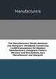 The Manufacturers' Ready Reckoner and Designers' Handbook, Containing 11,000 Calculations for Woollen Manufacturers, Designers, Pattern Weavers and Overlookers, by a Manufacturer and Designer, Manufacturers 