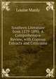 Southern Literature from 1579-1895: A Comprehensive Review, with Copious Extracts and Criticisms, Louise Manly 