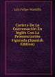Cartera De La Conversacion En Ingles Con La Pronunciacion Figurada (Spanish Edition), Luis Felipe Mantilla 