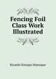 Fencing Foil Class Work Illustrated, Ricardo Enrique Manrique 