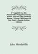 I Viaggi Di Gio. Da Mandavilla: Volgarizzamento Antico Toscano Ora Ridotto a Buona Lezione Coll'Aiuoto Di Due Testi a Penna (Italian Edition), John Mandeville 