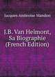 J.B. Van Helmont, Sa Biographie (French Edition), Jacques Ambroise Mandon 