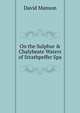 On the Sulphur & Chalybeate Waters of Strathpeffer Spa, David Manson 