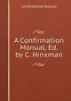 A Confirmation Manual, Ed. by C. Hinxman, Confirmation Manual 