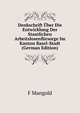 Denkschrift Uber Die Entwicklung Der Staatlichen Arbeitslosenfursorge Im Kanton Basel-Stadt (German Edition), F Mangold 