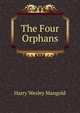 The Four Orphans, Harry Wesley Mangold 