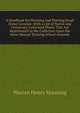 A Handbook for Planning and Planting Small Home Grounds: With a List of Native and Commonly Cultivated Plants That Are Represented in the Collection Upon the Stout Manual Training School Grounds, Warren Henry Manning 