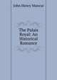 The Palais Royal: An Historical Romance, John Henry Mancur 