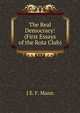 The Real Democracy: (First Essays of the Rota Club), J E. F. Mann 