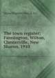 The town register; Farmington, Wilton, Chesterville, New Sharon, 1910, Maine Register Map &amp; Co 