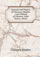 Journal and Papers of Chauncy Maples . Late Bishop of Likoma, Lake Nyasa, Africa, Chauncy Maples 