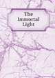 The Immortal Light, 