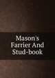 Mason's Farrier And Stud-book, 