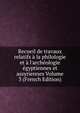 Recueil de travaux relatifs ? la philologie et ? l'arch?ologie ?gyptiennes et assyriennes Volume 3 (French Edition), 