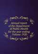 Annual report of the Department of Public Health for the year ending . Volume 1920, 