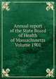 Annual report of the State Board of Health of Massachusetts Volume 1901, 