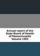 Annual report of the State Board of Health of Massachusetts Volume 1902, 
