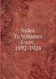 Index To Volumes I-xxv, 1892-1924, 
