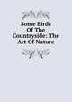 Some Birds Of The Countryside: The Art Of Nature, 