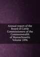 Annual report of the Board of Cattle Commissioners of the Commonwealth of Massachusetts Volume 1896, 