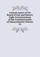 Annual report of the Board of Gas and Electric Light Commissioners of the Commonwealth of Massachusetts Volume 24, 