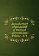 Annual report of the Board of Railroad Commissioners Volume 1873, 