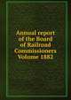 Annual report of the Board of Railroad Commissioners Volume 1882, 