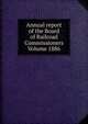 Annual report of the Board of Railroad Commissioners Volume 1886, 
