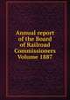 Annual report of the Board of Railroad Commissioners Volume 1887, 