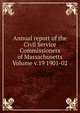Annual report of the Civil Service Commissioners of Massachusetts Volume v.19 1901-02, 