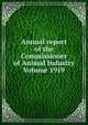 Annual report of the Commissioner of Animal Industry Volume 1919, 