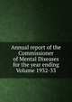 Annual report of the Commissioner of Mental Diseases for the year ending Volume 1932-33, 