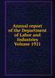 Annual report of the Department of Labor and Industries Volume 1921, 