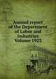 Annual report of the Department of Labor and Industries Volume 1923, 