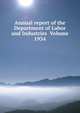 Annual report of the Department of Labor and Industries Volume 1934, 