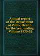 Annual report of the Department of Public Health for the year ending . Volume 1930-32, 