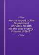 Annual report of the Department of Public Health for the year ending . Volume 1936-37, 