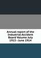 Annual report of the Industrial Accident Board Volume July 1913 - June 1914, 