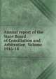 Annual report of the State Board of Conciliation and Arbitration Volume 1916-18, 