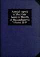Annual report of the State Board of Health of Massachusetts Volume 1886, 