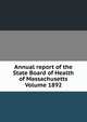 Annual report of the State Board of Health of Massachusetts Volume 1892, 