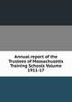 Annual report of the Trustees of Massachusetts Training Schools Volume 1911-17, 