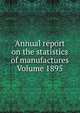 Annual report on the statistics of manufactures Volume 1895, 