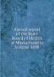Annual report of the State Board of Health of Massachusetts Volume 1898, 