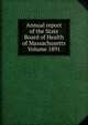 Annual report of the State Board of Health of Massachusetts Volume 1891, 