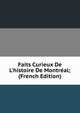 Faits Curieux De L'histoire De Montr?al; (French Edition), 