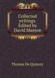 Collected writings. Edited by David Masson, Thomas de Quincey 