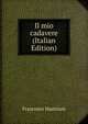Il mio cadavere (Italian Edition), Francesco Mastriani 