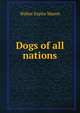 Dogs of all nations, Walter Esplin Mason 